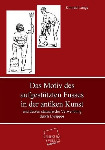 Das Motiv Des Aufgestutzten Fusses in Der Antiken Kunst