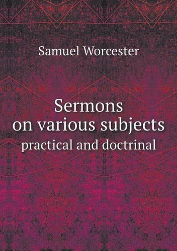 Sermons on various subjects practical and doctrinal: (English)