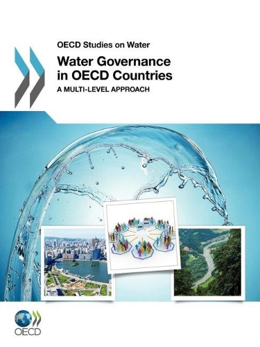 OECD Studies on Water: Water Governance in OECD Countries a Multi-Level Approach(OECD Studies on Water)