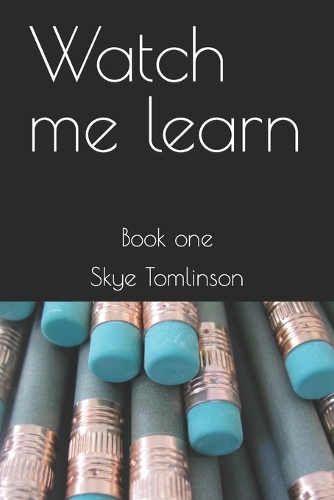 Watch me learn: Book one