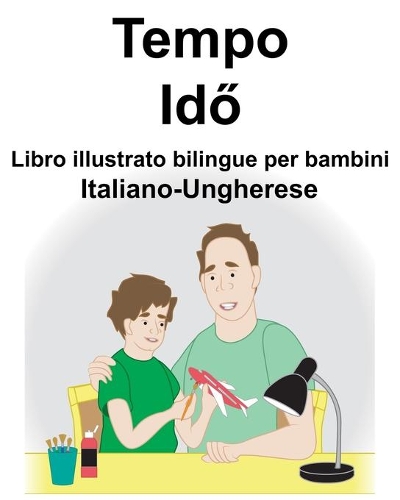 Italiano-Ungherese Tempo/Id&#337; Libro illustrato bilingue per bambini