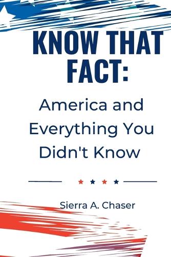 Know That Fact: America and Everything You Didn't Know