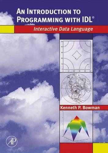 An Introduction to Programming with Idl: Interactive Data Language