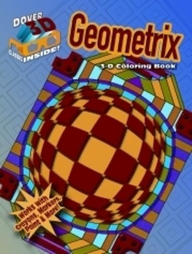 3-D Coloring Book - Geometrix: (Dover 3-D Coloring Book)