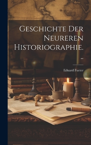 Geschichte Der Neureren Historiographie...