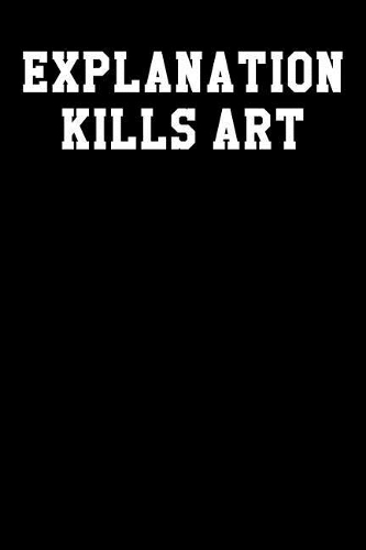 Explanation Kills Art: Dot Grid Notebook 6x9 120 Pages