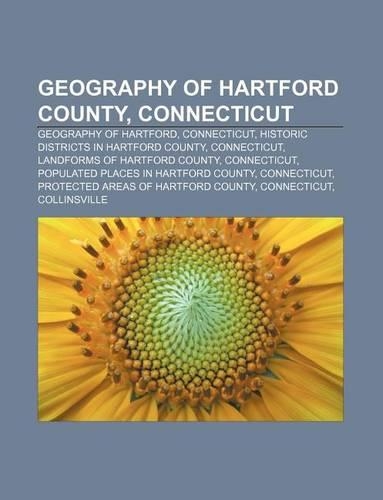 Geography of Hartford County, Connecticut: Geography of Hartford, Connecticut, Historic Districts in Hartford County, Connecticut(English)