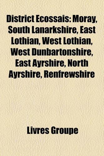 District Ecossais: Aberdeen, Aberdeenshire, Ancien District Ecossais, Angus, Argyll and Bute, Dumfries and Galloway, Dundee, Glasgow(French)