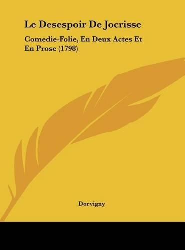Le Desespoir de Jocrisse: Comedie-Folie, En Deux Actes Et En Prose (1798)