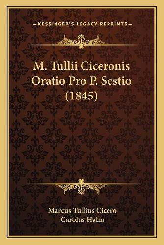 M. Tullii Ciceronis Oratio Pro P. Sestio (1845)