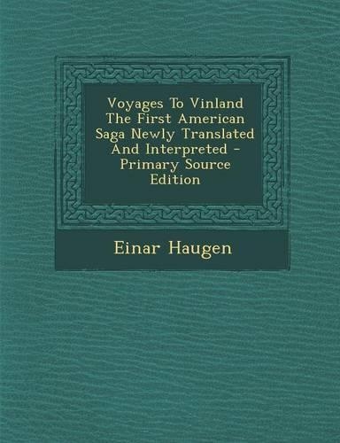 Voyages to Vinland the First American Saga Newly Translated and Interpreted