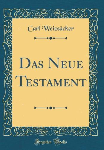 Das Neue Testament (Classic Reprint)