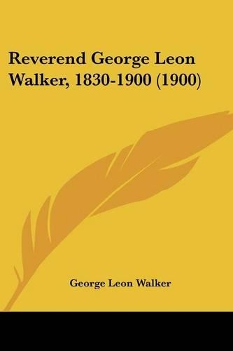 Reverend George Leon Walker, 1830-1900 (1900)