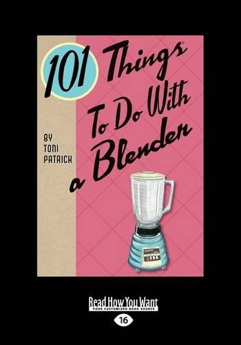 101 Things to do with a Blender: (English)
