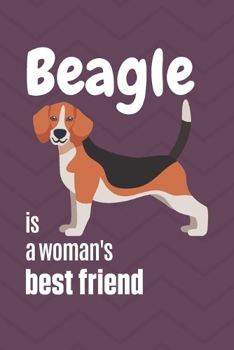 Beagle is a woman's Best Friend: For Beagle Dog Fans
