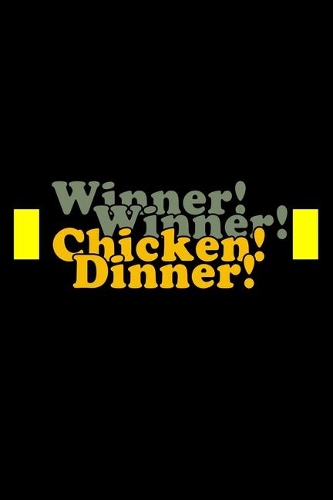 Winner Winner Chicken Dinner