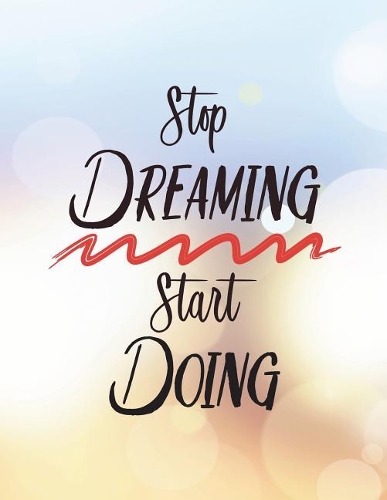 Stop Dreaming Start Doing