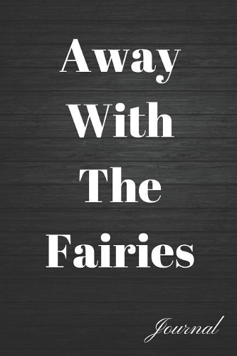 Away with the Fairies Journal