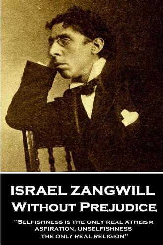Israel Zangwill - Without Prejudice