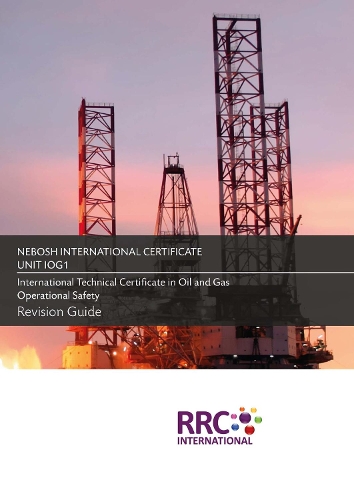 RRC Revision Guide: NEBOSH International Technical Certificate in Oil and Gas Operational Safety