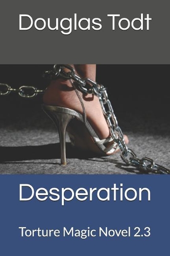 Desperation: Torture Magic Novel 2.3(17 Torture Magic)