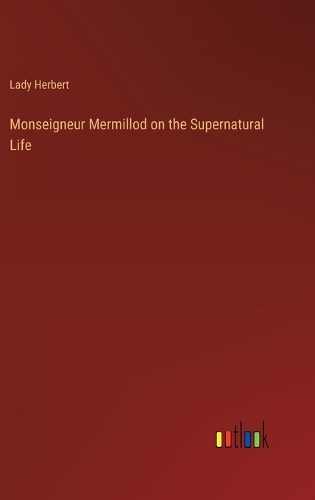 Monseigneur Mermillod on the Supernatural Life