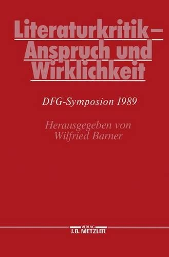Literaturkritik - Anspruch und Wirklichkeit: DFG-Symposion 1989(Germanistische Symposien)