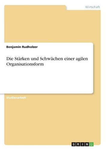 Stärken und Schwächen einer agilen Organisationsform