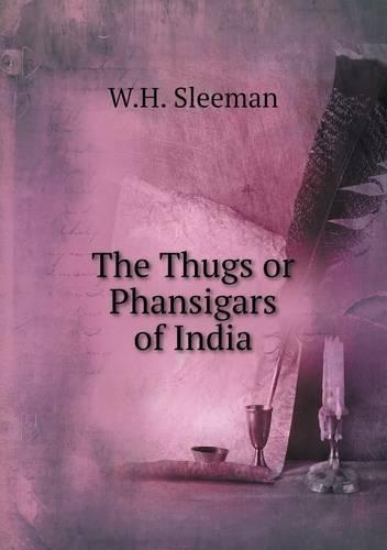 The Thugs or Phansigars of India