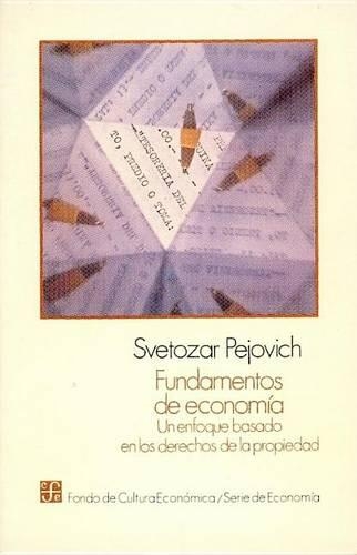 Fundamentos de Economia: Un Enfoque Basado En Los Derechos de La Propiedad(Economia)