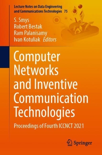Computer Networks and Inventive Communication Technologies: Proceedings of Fourth ICCNCT 2021(75 Lecture Notes on Data Engineering and Communications Technologies)