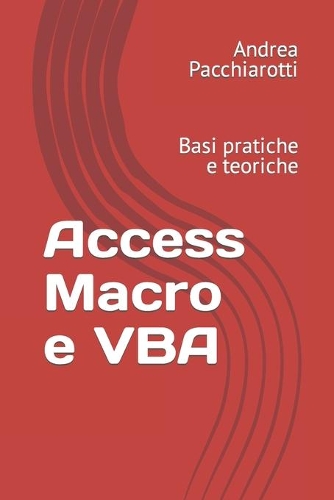 Access Macro e VBA: Basi pratiche e teoriche