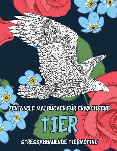 Zentangle Malbücher für Erwachsene - Stressabbauende Tiermotive - Tier