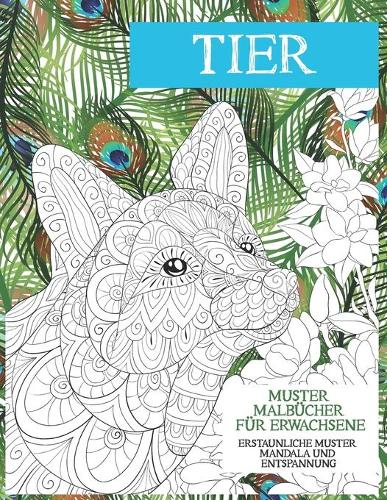 Muster Malbücher für Erwachsene - Erstaunliche Muster Mandala und Entspannung - Tier