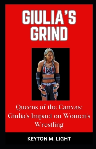 Giulia's Grind: "Queens of the Canvas: Giulia's Impact on Women's Wrestling"