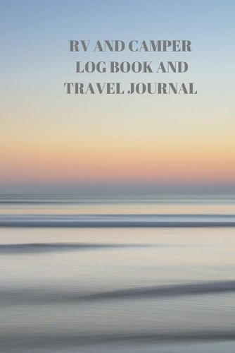 RV and Camper Log Book and Travel Journal