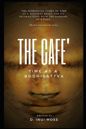 The Cafe': Time as a Bodhisattva(1 The Cafe')