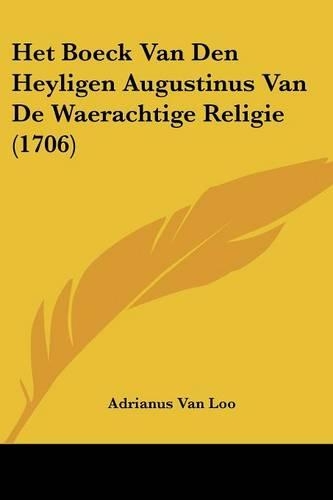 Het Boeck Van Den Heyligen Augustinus Van De Waerachtige Religie (1706): (Chinese)