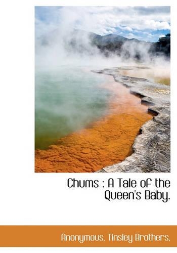 Chums: A Tale of the Queen's Baby.(English)