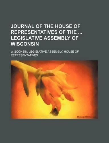 Journal of the House of Representatives of the Legislative Assembly of Wisconsin