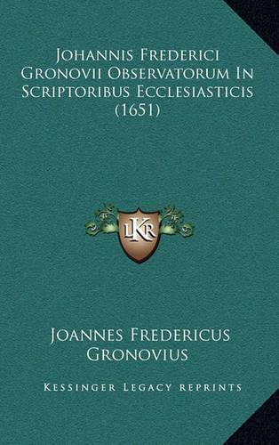Johannis Frederici Gronovii Observatorum In Scriptoribus Ecclesiasticis (1651)
