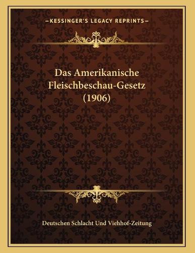 Das Amerikanische Fleischbeschau-Gesetz (1906)