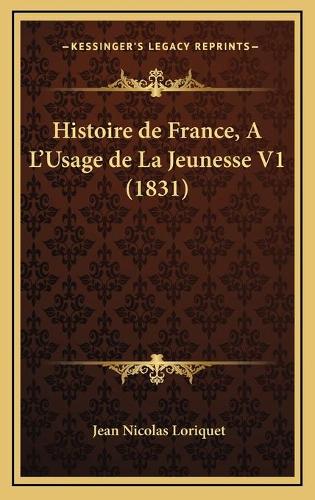 Histoire de France, A L'Usage de La Jeunesse V1 (1831)