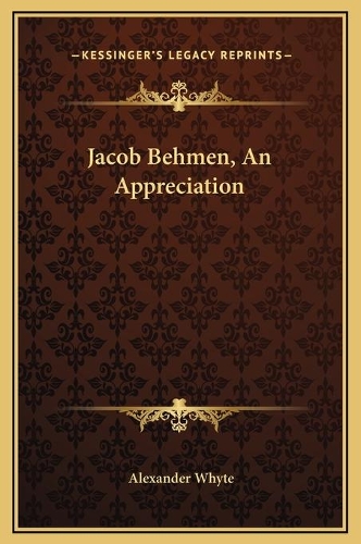 Jacob Behmen, An Appreciation