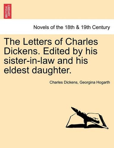 The Letters of Charles Dickens. Edited by His Sister-In-Law and His Eldest Daughter.: (English)