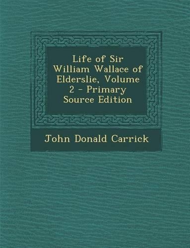 Life of Sir William Wallace of Elderslie, Volume 2