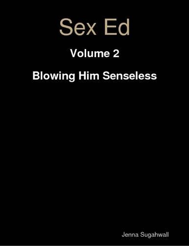 Sex Ed: Blowing Him Senseless