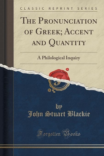 The Pronunciation of Greek; Accent and Quantity