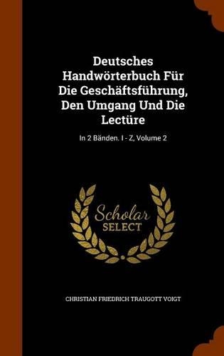 Deutsches Handwörterbuch Für Die Geschäftsführung, Den Umgang Und Die Lectüre