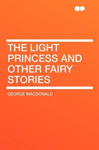The Light Princess and Other Fairy Stories